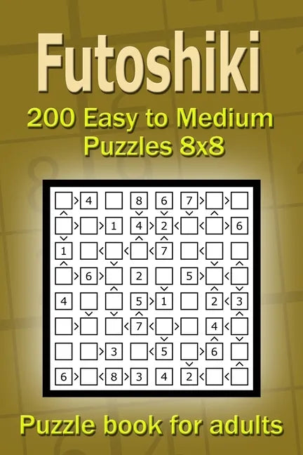 Futoshiki puzzle book for adults.: 200 Easy to Medium Puzzles 8x8 - Paperback