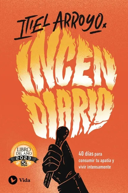 Incendiario: 40 Días Para Consumir Tu Apatía Y Vivir Intensamente - Paperback