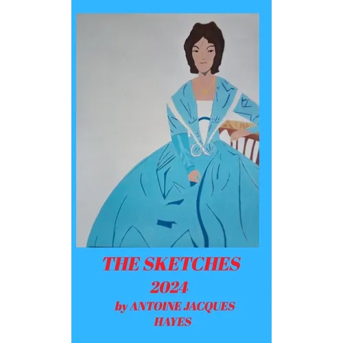 The Sketches 2024 by Antoine Jacques Hayes - Hardcover