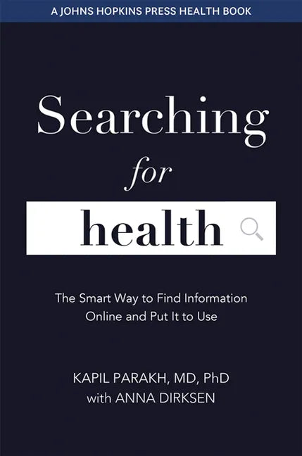 Searching for Health: The Smart Way to Find Information Online and Put It to Use - Paperback