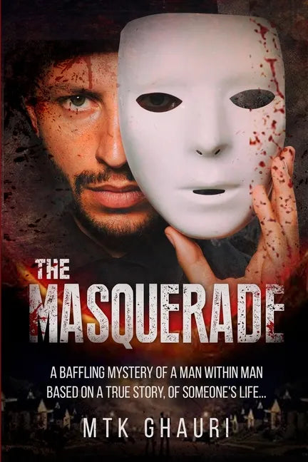 The Masquerade: A Baffling Mystery of a Man Within Man Based on a True Story, of Someone's Life... - Paperback