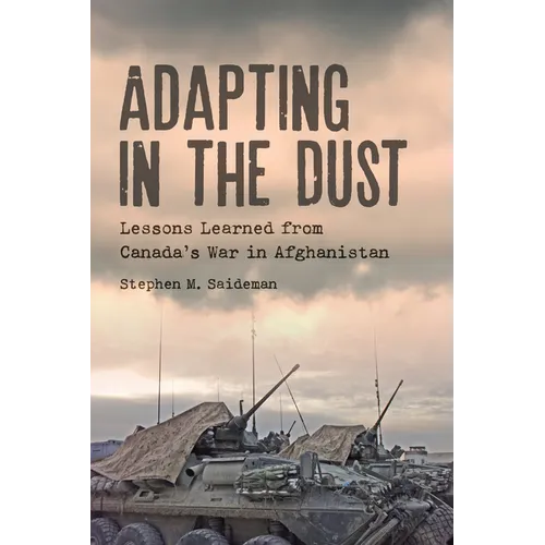 Adapting in the Dust: Lessons Learned from Canada's War in Afghanistan - Paperback
