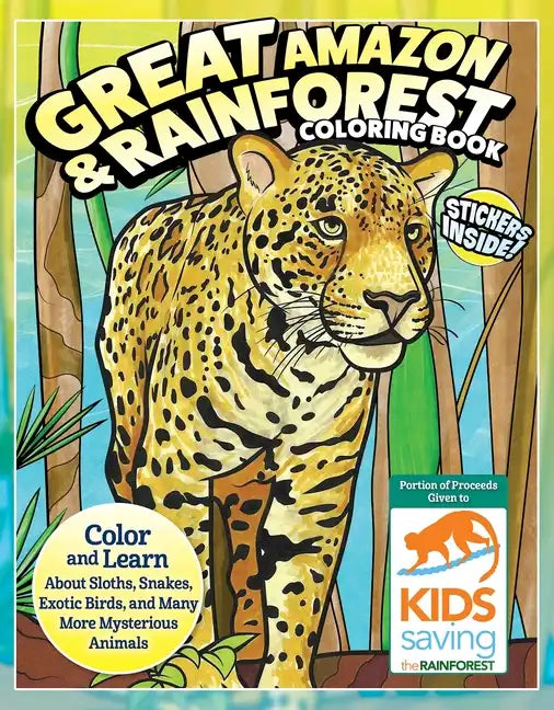 Great Amazon & Rainforest Coloring Book (with Stickers): Color and Learn about Sloths, Snakes, Exotic Birds and Many More Mysterious Animals - Paperback