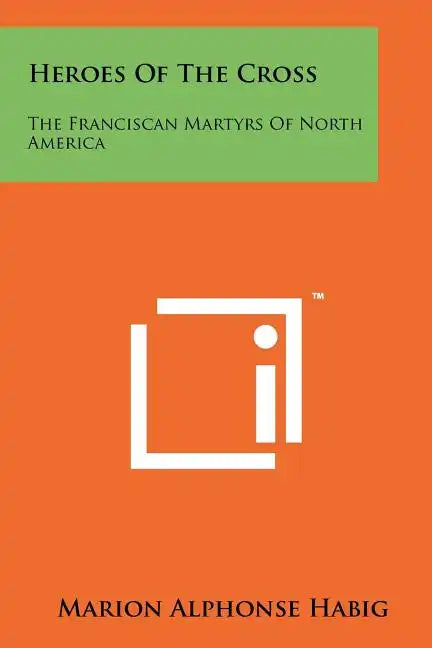 Heroes of the Cross: The Franciscan Martyrs of North America - Paperback