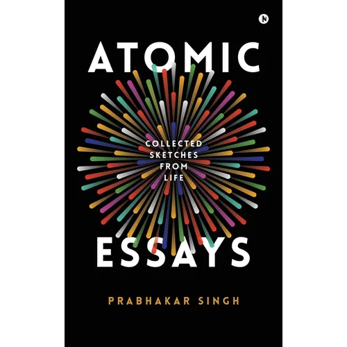 Atomic Essays: Collected Sketches From Life - Hardcover