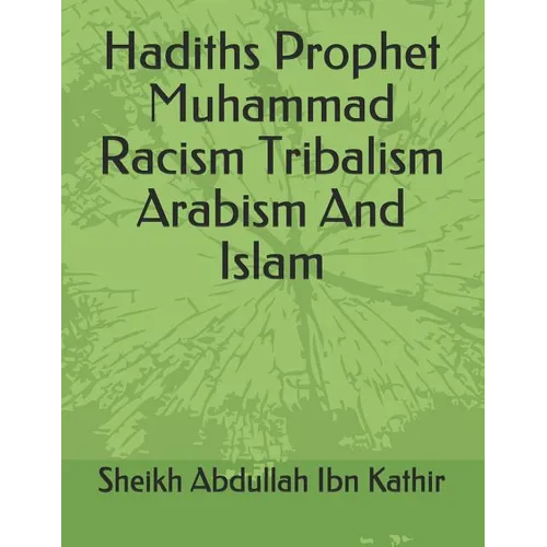 Hadiths Prophet Muhammad Racism Tribalism Arabism And Islam - Paperback