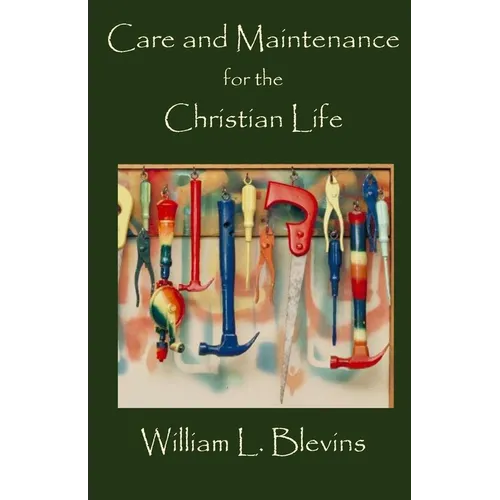 Care and Maintenance for the Christian Life - Paperback