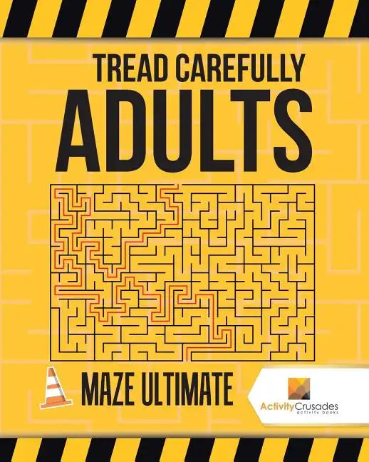Tread Carefully Adults: Maze Ultimate - Paperback