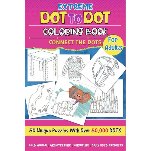 Extreme Dot to Dot Coloring Book for Adults: Connect the Dots - Paperback