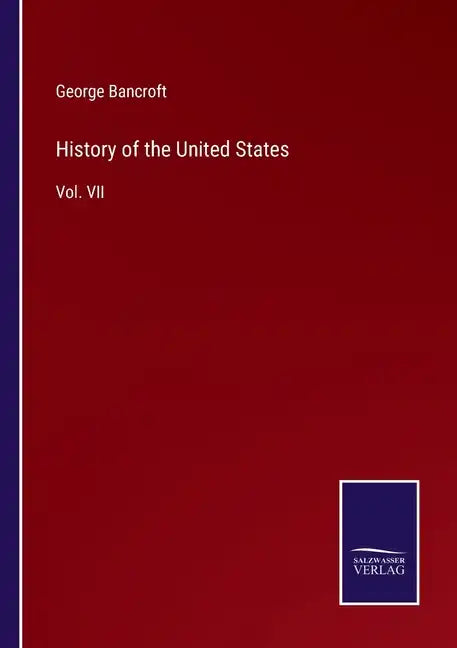 History of the United States: Vol. VII - Paperback