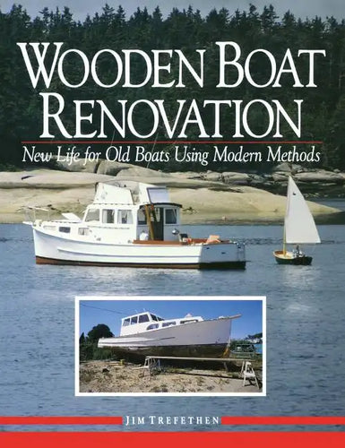 Wooden Boat Renovation: New Life for Old Boats Using Modern Methods - Hardcover