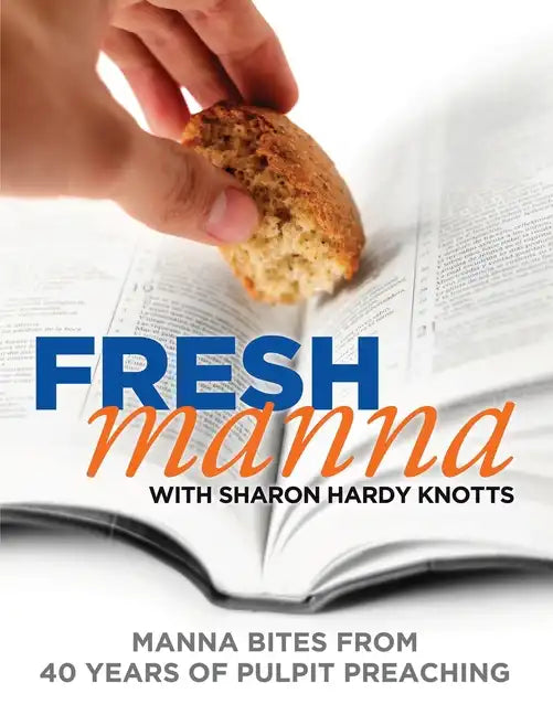 Fresh Manna with Sharon Hardy Knotts: Manna Bites From 40 Years of Pulpit Preaching - Paperback