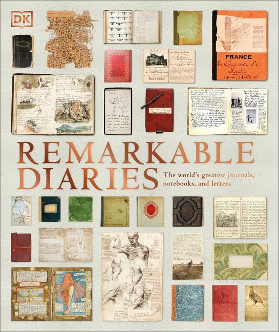 Remarkable Diaries: The World's Greatest Diaries, Journals, Notebooks, & Letters - Hardcover
