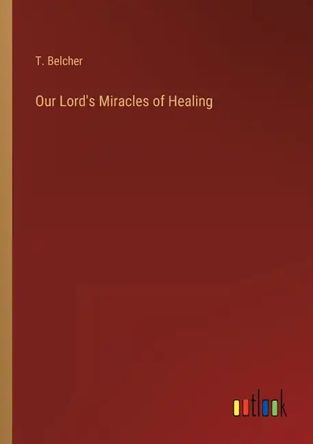 Our Lord's Miracles of Healing - Paperback