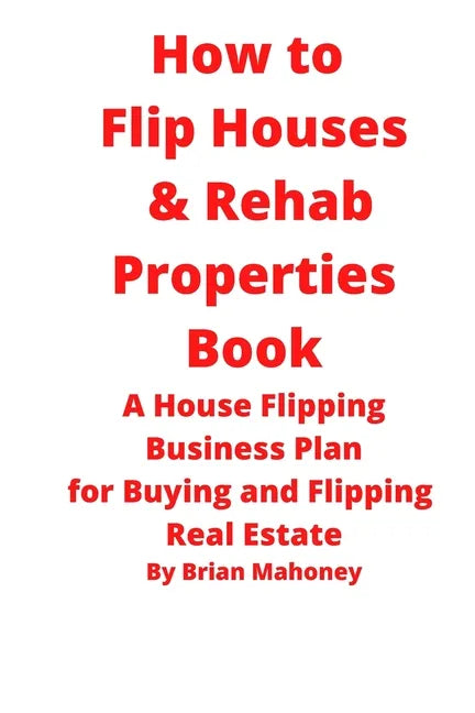 How to Flip Houses & Rehab Properties Book - Paperback