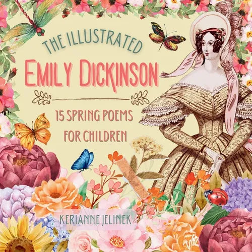 The Illustrated Emily Dickinson: 15 Spring Poems for Children - Paperback