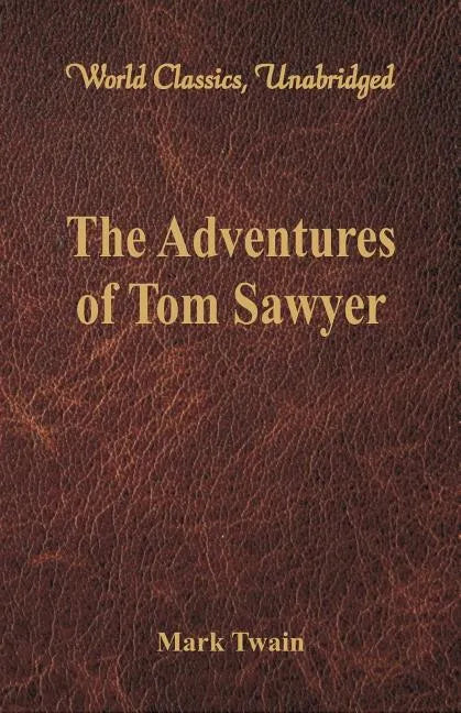 The Adventures of Tom Sawyer (World Classics, Unabridged) - Paperback