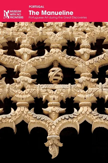 The Manueline: Portuguese Art during the Great Discoveries - Paperback