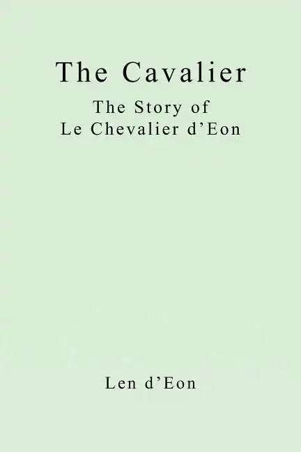 The Cavalier: The Story of Le Chevalier d'Eon - Paperback