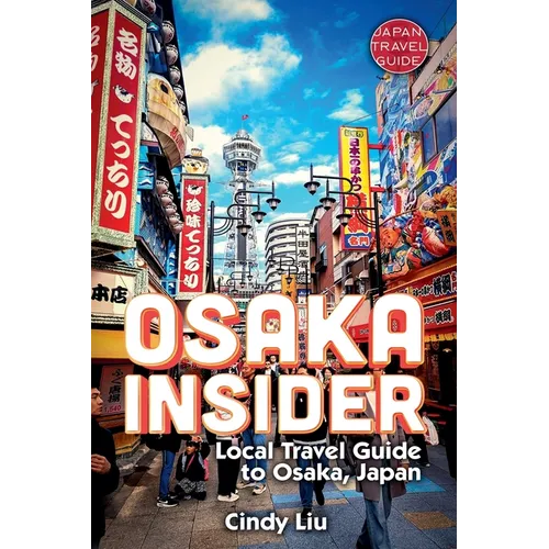 Osaka Insider: Local Travel Guide to Osaka, Japan - Paperback