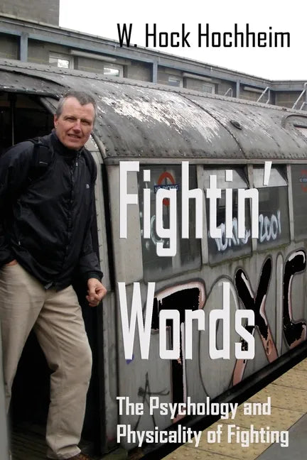 Fightin' Words: The Psychology and Physicality of Fighting - Paperback