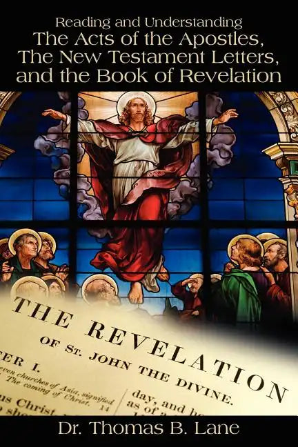 Reading and Understanding the Acts of the Apostles, the New Testament Letters, and the Book of Revelation - Paperback
