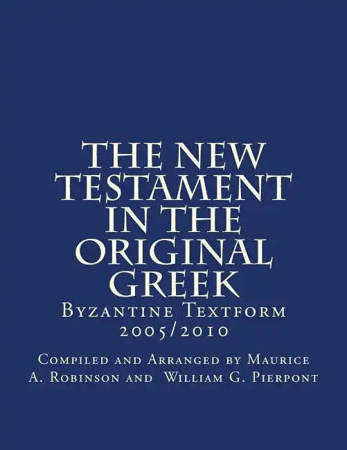 The New Testament In The Original Greek: Byzantine Textform 2005/2010 - Paperback