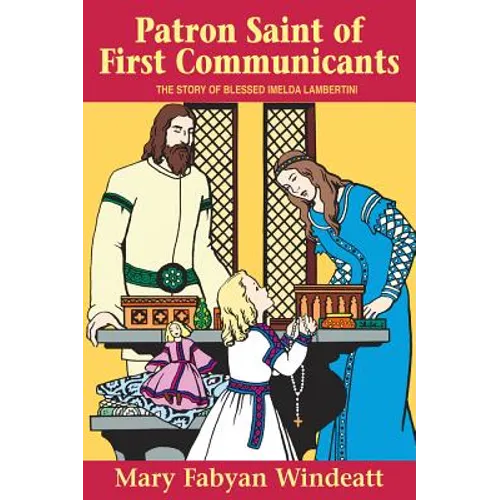 Patron Saint of First Communicants: The Story of Blessed Imelda Lambertini - Paperback