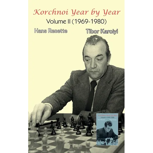 Korchnoi Year by Year: Volume II (1969-1980) - Hardcover