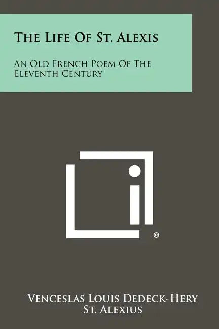The Life of St. Alexis: An Old French Poem of the Eleventh Century - Paperback