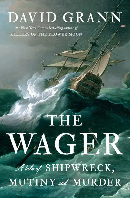 The Wager: A Tale of Shipwreck, Mutiny and Murder - Hardcover