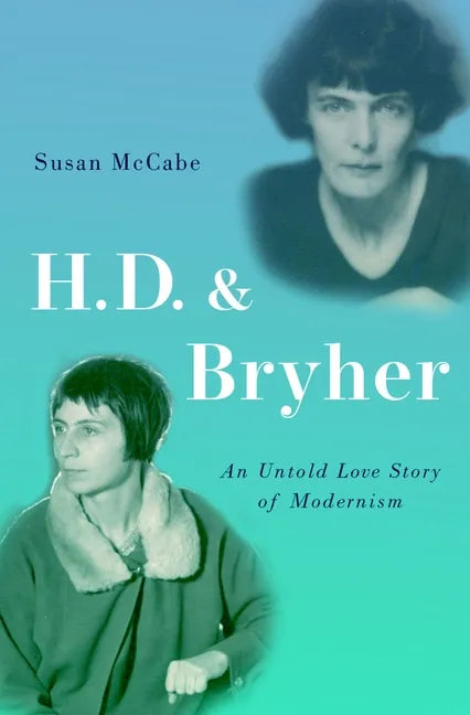 H. D. & Bryher: An Untold Love Story of Modernism - Hardcover