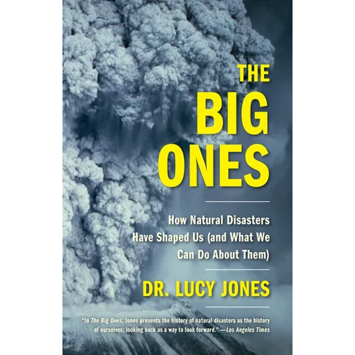 The Big Ones: How Natural Disasters Have Shaped Us (and What We Can Do about Them) - Paperback