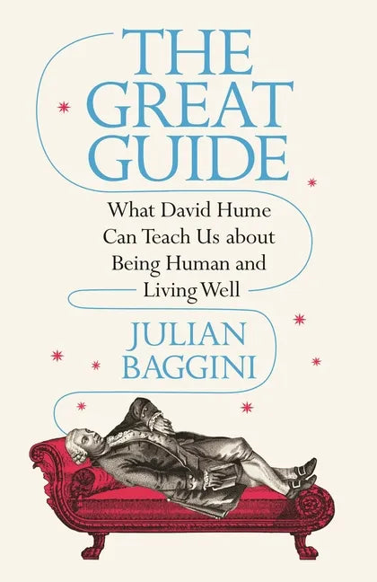 The Great Guide: What David Hume Can Teach Us about Being Human and Living Well - Paperback