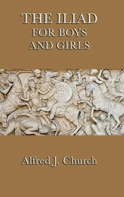 The Iliad for Boys and Girls - Hardcover