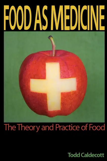 Food as Medicine: The Theory and Practice of Food - Paperback