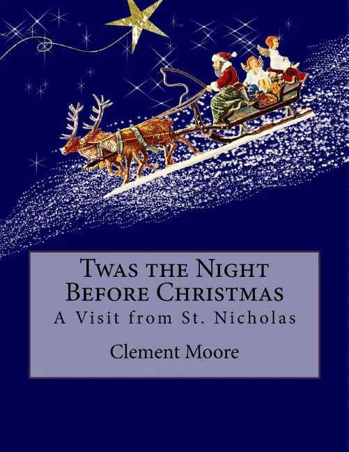 Twas the Night Before Christmas: A Visit from St. Nicholas - Paperback