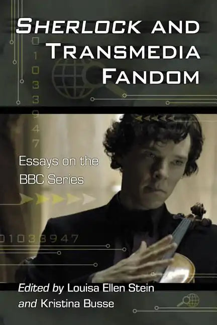 Sherlock and Transmedia Fandom: Essays on the BBC Series - Paperback
