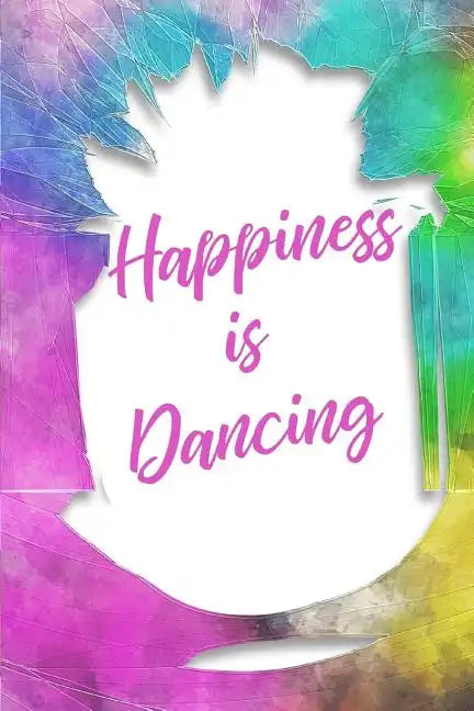 Happiness Is Dancing - Paperback