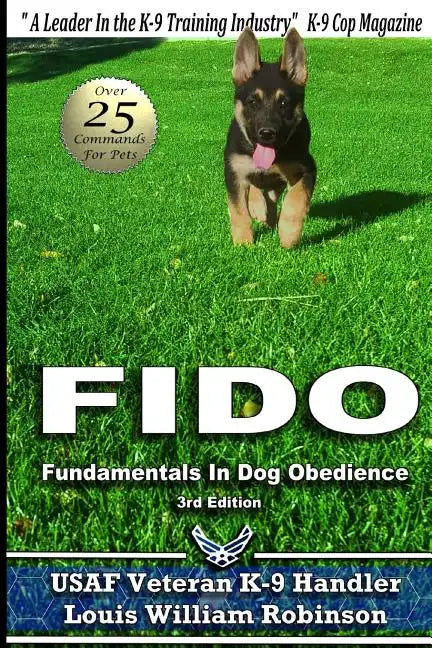 Fido Fundamentals in Dog Obedience: USAF K-9 Handler Training Guide for Pet Dogs - Paperback