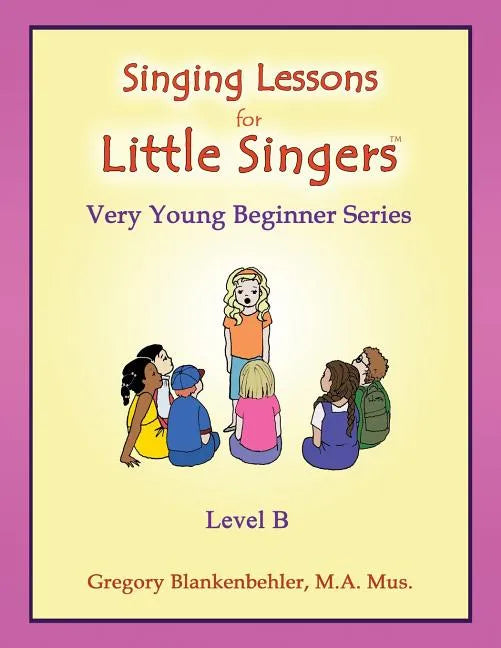 Singing Lessons for Little Singers: Level B - Very Young Beginner Series - Paperback