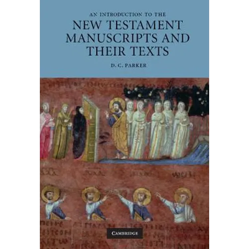 An Introduction to the New Testament Manuscripts and Their Texts - Hardcover