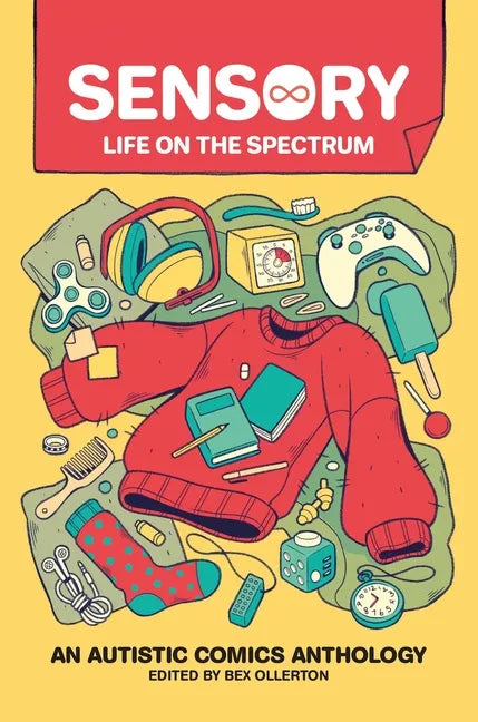 Sensory: Life on the Spectrum: An Autistic Comics Anthology - Paperback