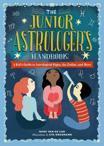 The Junior Astrologer's Handbook: A Kid's Guide to Astrological Signs, the Zodiac, and More - Hardcover