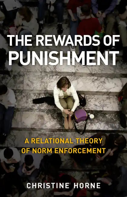 The Rewards of Punishment: A Relational Theory of Norm Enforcement - Paperback