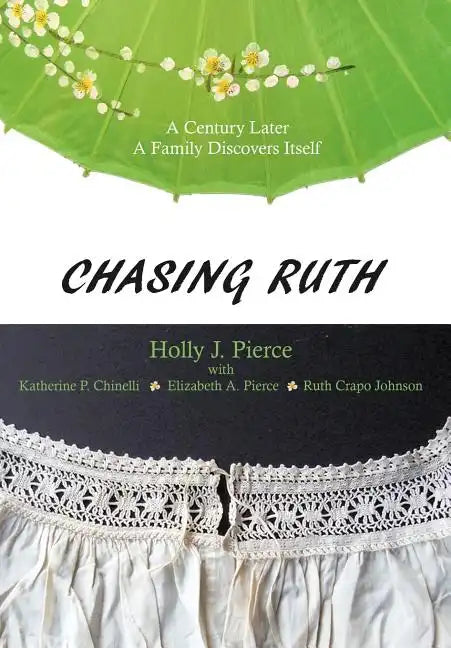 Chasing Ruth: A Century Later a Family Discovers Itself - Hardcover