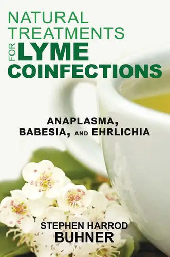 Natural Treatments for Lyme Coinfections: Anaplasma, Babesia, and Ehrlichia - Paperback