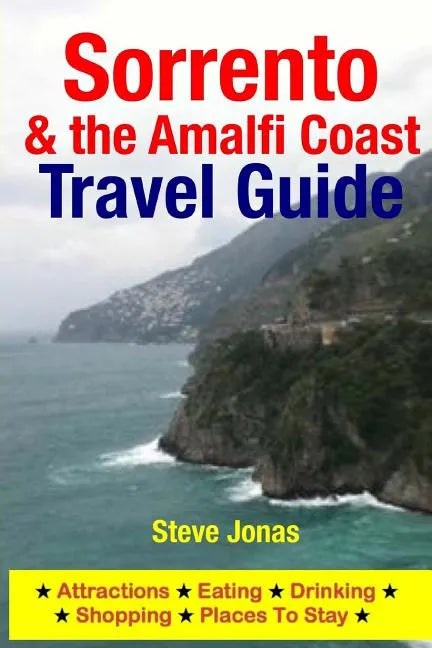 Sorrento & the Amalfi Coast Travel Guide: Attractions, Eating, Drinking, Shopping & Places To Stay - Paperback