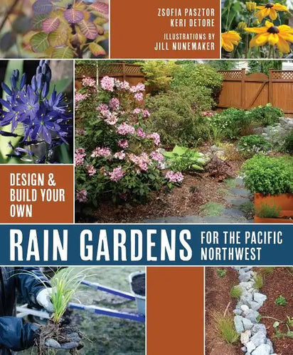 Rain Gardens for the Pacific Northwest: Design and Build Your Own - Paperback