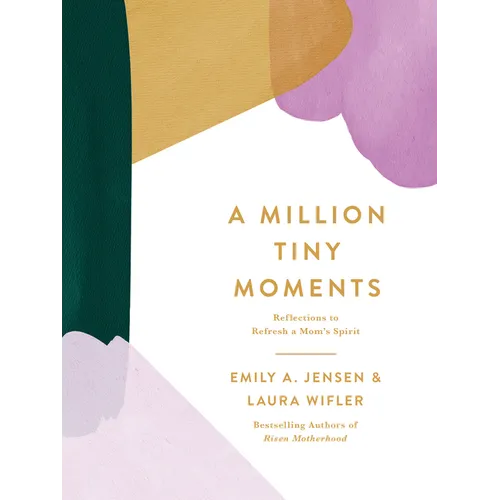 A Million Tiny Moments: Reflections to Refresh a Mom's Spirit - Hardcover